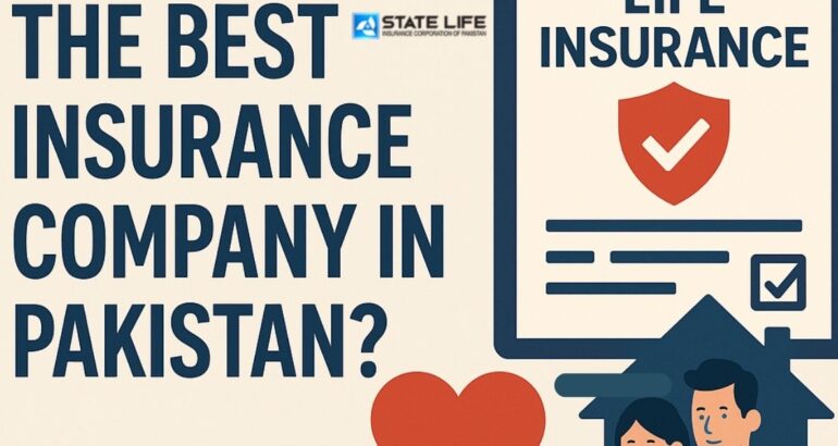 Which is the Best Life Insurance Company in Pakistan?