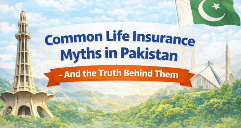 Common Life Insurance Myths in Pakistan